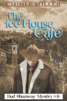 The Ice House Cafe - Book #6 of the Bud Shumway