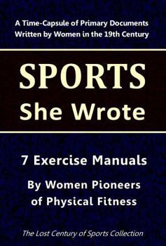 Paperback 7 Exercise Manuals: By Women Pioneers of Physical Fitness (Sports She Wrote) Book