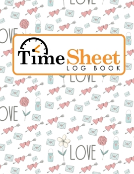 Paperback Time Sheet Log Book: Employee Time Tracking Software, Timesheet Daily, Time Record Sheet Template, Work Hours Tracker Machine, Cute Wedding Book