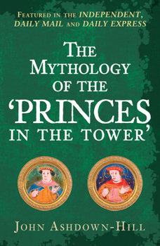 Paperback The Mythology of the 'Princes in the Tower' Book