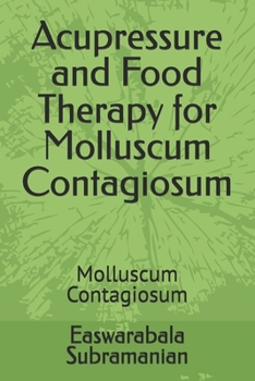 Paperback Acupressure and Food Therapy for Molluscum Contagiosum: Molluscum Contagiosum Book