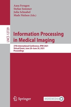 Paperback Information Processing in Medical Imaging: 27th International Conference, Ipmi 2021, Virtual Event, June 28-June 30, 2021, Proceedings Book