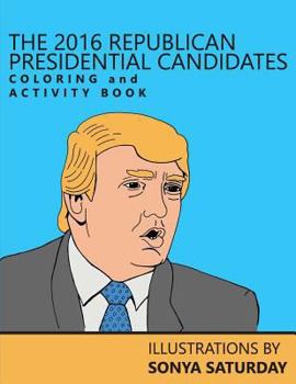 Paperback The 2016 Republican Presidential Candidates Coloring and Activity Book