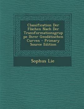 Paperback Classification Der Flachen Nach Der Transformationsgruppe Ihrer Geodatischen Curven [Norwegian] Book