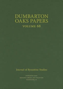 Dumbarton Oaks Papers, 68 - Book #68 of the Dumbarton Oaks Papers