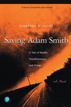 Paperback Saving Adam Smith: A Tale of Wealth, Transformation, and Virtue Book