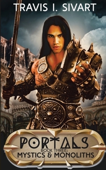 Mystics & Monoliths: A Portals Swords & Sorcery Novel - Book #3 of the Portals