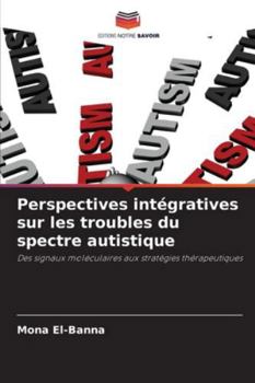 Perspectives intégratives sur les troubles du spectre autistique (French Edition)