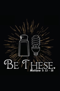 Notizbuch Karo  Be These. Matthew 5: 13-16: 6 x 9 Zoll (ca. DIN A5)  I  120 Seiten kariertes Papier  I  Gleichnis vom Salz und vom Licht   I  Matthäus ... I  Bibel I Neues Testament (German Edition)
