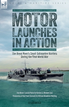 Paperback Motor Launches in Action - The Royal Navy's Small Submarine Hunters During the First World War Book