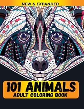 101 Animals Adult Coloring Book: Stress Relieving Designs to Color, Relax and Unwind