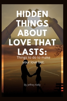 Paperback Hidden Things about Love That Lasts: Things to do to make your love last. Book
