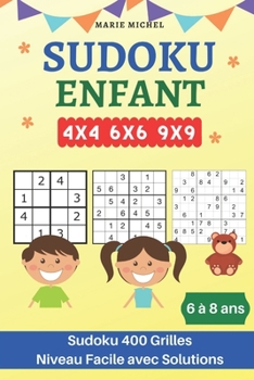 Paperback SUDOKU Enfant 6-8 ans - Sudoku 400 Grilles 4x4 6x6 9x9: Niveau Facile avec Solutions [French] Book