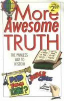 Paperback More Awesome Truth: The Painless Way to Wisdom Book