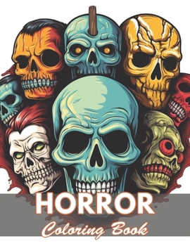 Horror Coloring Book for Adult: 100+ Coloring Pages for Relaxation and Stress Relief