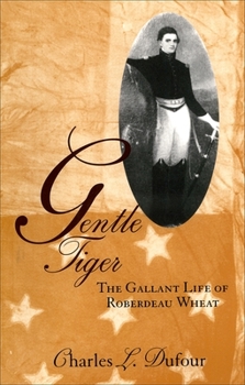 Paperback Gentle Tiger: The Gallant Life of Roberdeau Wheat Book