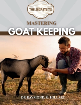 Paperback The Secrets to Mastering Goat Keeping Book
