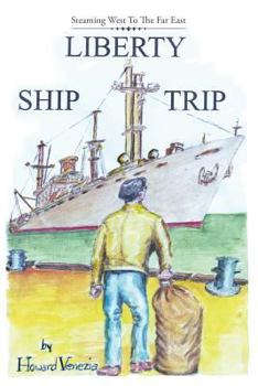 Paperback Liberty Ship Trip: Steaming West To The Far East Book
