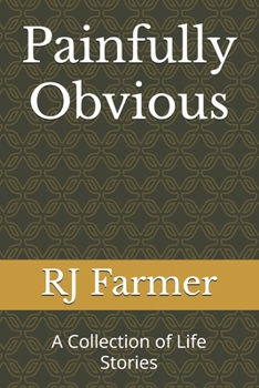 Paperback Painfully Obvious: A Collection of Life Stories Book