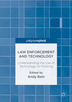 Hardcover Law Enforcement and Technology: Understanding the Use of Technology for Policing Book
