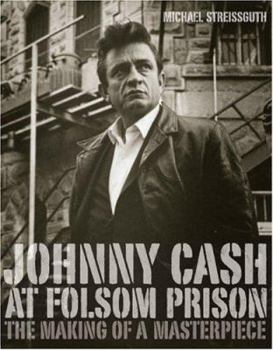 Hardcover Johnny Cash at Folsom Prison: The Making of a Masterpiece Book