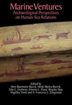Hardcover Marine Ventures: Archaeological Perspectives on Human-Sea Relations Book