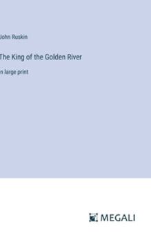 Hardcover The King of the Golden River: in large print Book