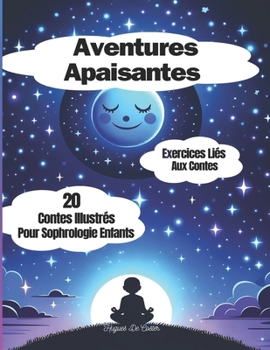 Paperback Aventures Apaisantes: 20 contes illustrés pour sophrologie enfants [French] Book