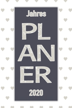 Jahres Planer 2020: Notizheft Terminkalender Jahresplaner Terminplaner für das Jahr 2020 |  Wochenplaner mit 120 Seiten und je zwei Seiten pro Woche ... übersichtlich und praktisch (German Edition)