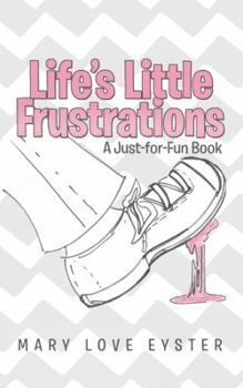 Paperback Life's Little Frustrations: A Just-For-Fun Book