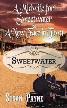 Paperback A Midwife for Sweetwater and A New Face in Town Book