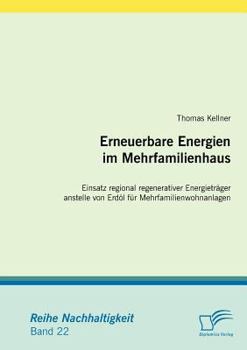 Paperback Erneuerbare Energien im Mehrfamilienhaus: Einsatz regional regenerativer Energieträger anstelle von Erdöl für Mehrfamilienwohnanlagen [German] Book