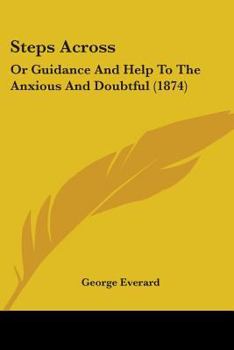 Paperback Steps Across: Or Guidance And Help To The Anxious And Doubtful (1874) Book