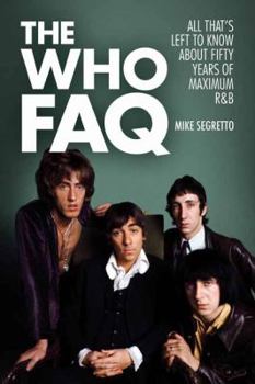 Paperback The Who FAQ: All That's Left to Know About Fifty Years of Maximum R&B Book