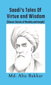 Paperback Saadi's Tales of Virtue and Wisdom: Classic Stories of Morality and Insight Book