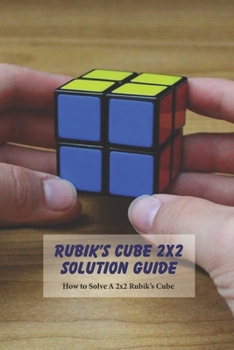 Paperback Rubik's Cube 2x2 Solution Guide: How to Solve A 2x2 Rubik's Cube: Kid's Activity Book