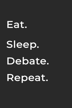 Paperback Eat Sleep Debate Repeat- Lined Notebook: Writing Journal Book