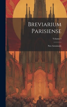 Hardcover Breviarium Parisiense: Pars Autumnalis; Volume 4 Book