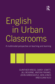 Hardcover English in Urban Classrooms: A Multimodal Perspective on Teaching and Learning Book