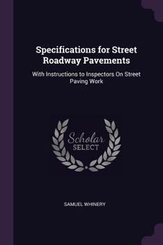 Paperback Specifications for Street Roadway Pavements: With Instructions to Inspectors On Street Paving Work Book