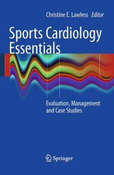 Paperback Sports Cardiology Essentials: Evaluation, Management and Case Studies Book