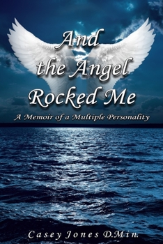 Paperback And the Angel Rocked Me: Memoir of a Multiple Personality Book
