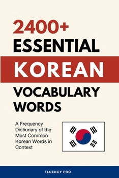 Paperback 2400+ Essential Korean Vocabulary Words: A Frequency Dictionary of the Most Common Korean Words in Context Book