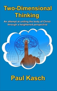 Paperback Two-Dimensional Thinking: An attempt at uniting the body of Christ through a heightened perspective. Book