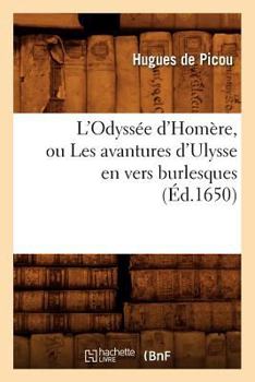 Paperback L'Odyssée d'Homère, Ou Les Avantures d'Ulysse En Vers Burlesques (Éd.1650) [French] Book