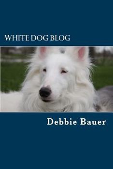 Paperback White Dog Blog: The Most Popular and Inspiring Posts Book