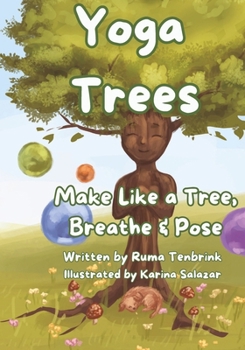Paperback Yoga Trees: Make Like a Tree, Breathe and Pose Book
