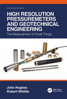 Hardcover High Resolution Pressuremeters and Geotechnical Engineering: The Measurement of Small Things Book