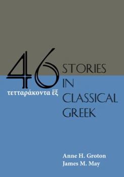 Paperback Forty-Six Stories in Classical Greek [Greek, Ancient (To 1453)] Book