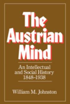 Paperback The Austrian Mind: An Intellectual and Social History, 1848-1938 Book